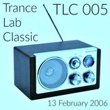TLC005 - Trance Lab Classic 13 Feb 2006