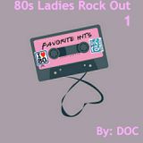 80s Ladies Rock Out 1 - By: DOC (05.10.14)
