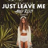 Box Office - Just Leave Me (Argy Rous Remix )