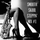 Smooth Skool Steppin' Mixx #1