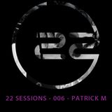 22 Sessions by Patrick M. Episode 006