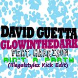 David Guetta & GlowInTheDark feat. Harrison - Ain't A Party (Illegalstylez Kick Edit)