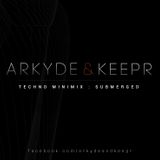 Arkyde & Keepr - Submerged Techno Minimix