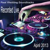 Real Wedding Party Soundtrack recorded Live April 2013