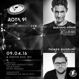 ROTA 91 - 09/04/2016 - GUEST DJS GUSTAVO CONDÉ & THIAGO GUISELINI