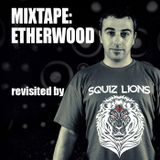 Mixtape: Etherwood revisited by Squiz Lions