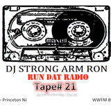 DJ STRONG ARM RON'S - Run Dat Radio Show - Tape#21