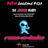 BURN sessions #129 Rave-A-Holic - DJ ARJUN NAIR