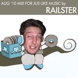 Aug '10 Mix for Jus Like Music by Railster
