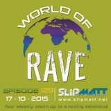 Slipmatt - World Of Rave #129