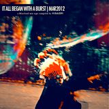 IT ALL BEGAN WITH A BURST | MAR2012