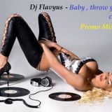 Dj Flavyus - Baby,throw your clothes off( Promotional Mix July 2013)