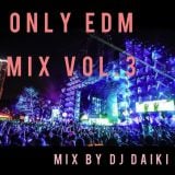 ONLY EDM MIX Vol.3