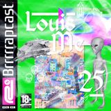BRRRRRAP PODCAST 25 - LOUIS ME
