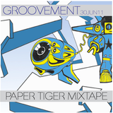 GROOVEMENT // PAPER TIGER MIXTAPE / 30JUN11