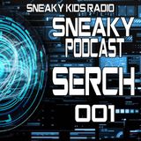 Sneaky Podcast 001 (Serch)
