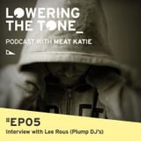 Meat Katie - Lowering The Tone Podcast Episode 5 (Including an Interview with Lee Rous/Plump DJ's)