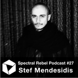 Spectral Rebel Podcast #27: Stef Mendesidis