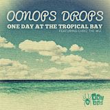 Oonops Drops - One Day At The Tropical Bay