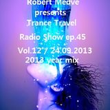 Robert Medve presents Trance Travel Radio Show ep.45 / Vol.12 / 24.09.2013 year mix