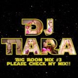 DJ Tiara Big Room Mix #3