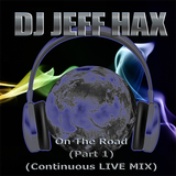 DJ Jeff Hax On The Road (Part 1) Continuous Livemix