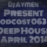 Dj aymen Present Podcast 063# Deep House April 2014