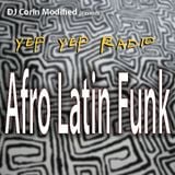 DJ Corin Modified - Yep Yep Radio - Afro Latin Funk