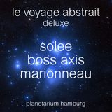 Le Voyage Abstrait Deluxe 2015 - Raphael Marionneau-Solee-Boss Axis-Raphael Marionneau