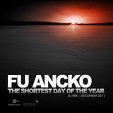 Fu Ancko - Podcast For The Shortest Day Of The Year (décembre 2011)