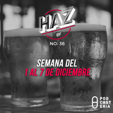 HazDF No. 36 - Semana del 1 al 7 de diciembre. ¡Viva la chela!