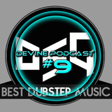 Devine podcast #9 Dubstep Gutter edition