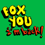 FOX YOU I'm back!