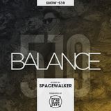 BALANCE - Show #510 (Hosted by Spacewalker)
