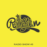 Reggae Callin': RADIO SHOW #5 (maj 2015)