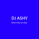 DJ ASHY_Electro Pop non-stop