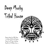 Deep MURKy Tribal House