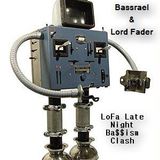 LoFa Late Night (9) - Ba$$ism Clash - Bassrael & Lord Fader
