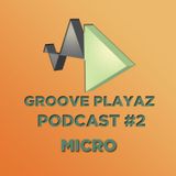 Groove Playaz Podcast #2 - by MicRo