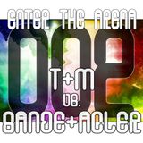 Enter The Arena 002: T&M vs. Sande&Acler