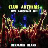 Club Anthems: Live Dancehall Mix