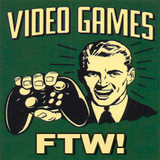 Video Games FTW!