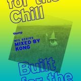 Built For The Chill Volume #34 - Kong