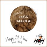 Hungry Of House Episode #006 - Luca Regola