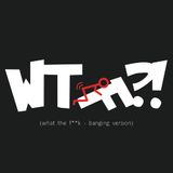 WTF?!