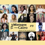 The Mixtapes from Cairo #9: Women of The World (Vol. V)