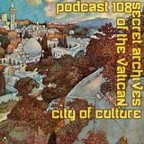 City of Culture - Secret Archives of the Vatican Podcast 108