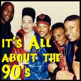 All About the 90's
