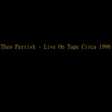 Theo Parrish - Live On Tape Circa 1996