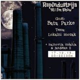 RepIndustrija Show 92.1 fm / br. 29 Gost: Bata Parke Tema: Lokalni Mozak + Njuz & Jangstaz pt.2